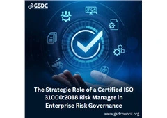 The Strategic Role of a Certified ISO 31000:2018 Risk Manager in Enterprise Risk Governance