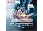 How a Certified Prompt Engineering Professional Can Elevate Content Strategy.