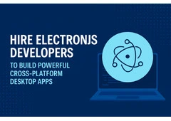 Hire ElectronJS Developers to Build Powerful Cross-Platform Desktop Applications