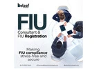FIU Registration Made Simple: Expert Guidance from FIU Consultants