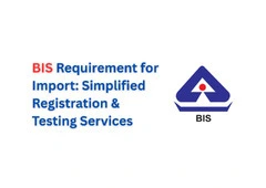BIS Requirement for Import: Simplified Registration & Testing Services