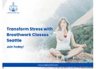 Transform Stress with Breathwork Classes Seattle – Join Today!