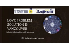 Love Problem Solution in Vancouver | Rebuild Relationships with Astrology