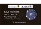 Love Problem Solution in Vancouver | Rebuild Relationships with Astrology