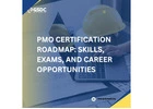 PMO Certification Roadmap: Skills, Exams, and Career Opportunities