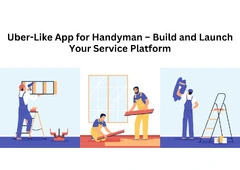 Uber-Like App for Handyman – Build and Launch Your Service Platform