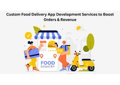 Custom Food Delivery App Development Services to Boost Orders & Revenue