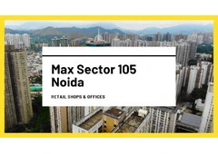 Max Sector 105 Noida | Commercial Landscape & Urban Living