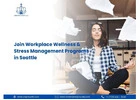Join Workplace Wellness & Stress Management Programs in Seattle