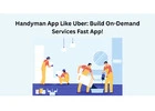 Handyman App Like Uber: Build On-Demand Services Fast App!