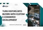 Turn Visitors Into Buyers with Custom E-commerce Development