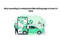 Why Investing in a Malaysia Ride Hailing App Is Smart in 2026