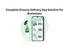 Complete Grocery Delivery App Solution for Businesses
