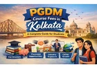 PGDM Course Fees in Kolkata: A Complete Guide for Students