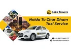 Kaka Travels Noida to Char Dham Taxi Service Plan Today