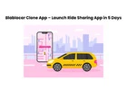 Blablacar Clone App – Launch Ride Sharing App in 5 Days