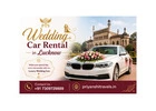 Wedding Car Rental in Lucknow for Elegant Wedding Rides