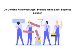 On-Demand Handyman App | Scalable White-Label Business Solution