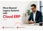 Move Beyond Legacy Systems with Cloud ERP