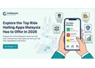 Explore the Top Ride Hailing Apps Malaysia Has to Offer in 2026