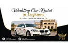 Wedding Car Rental in Lucknow for a Comfortable Wedding Journey