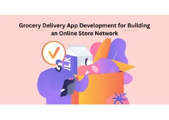 Grocery Delivery App Development for Building an Online Store Network